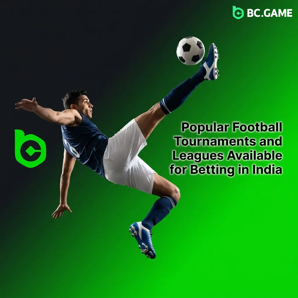 Football tournaments and leagues available for betting in India including ISL, Premier League, UEFA Champions League on BC Game